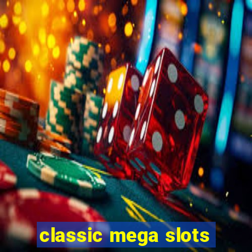 classic mega slots