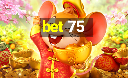 bet 75