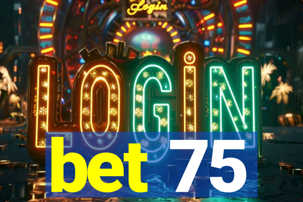 bet 75