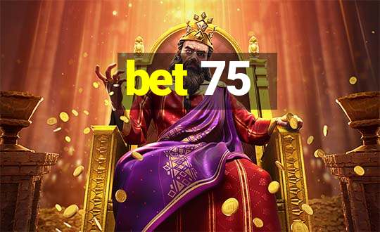 bet 75