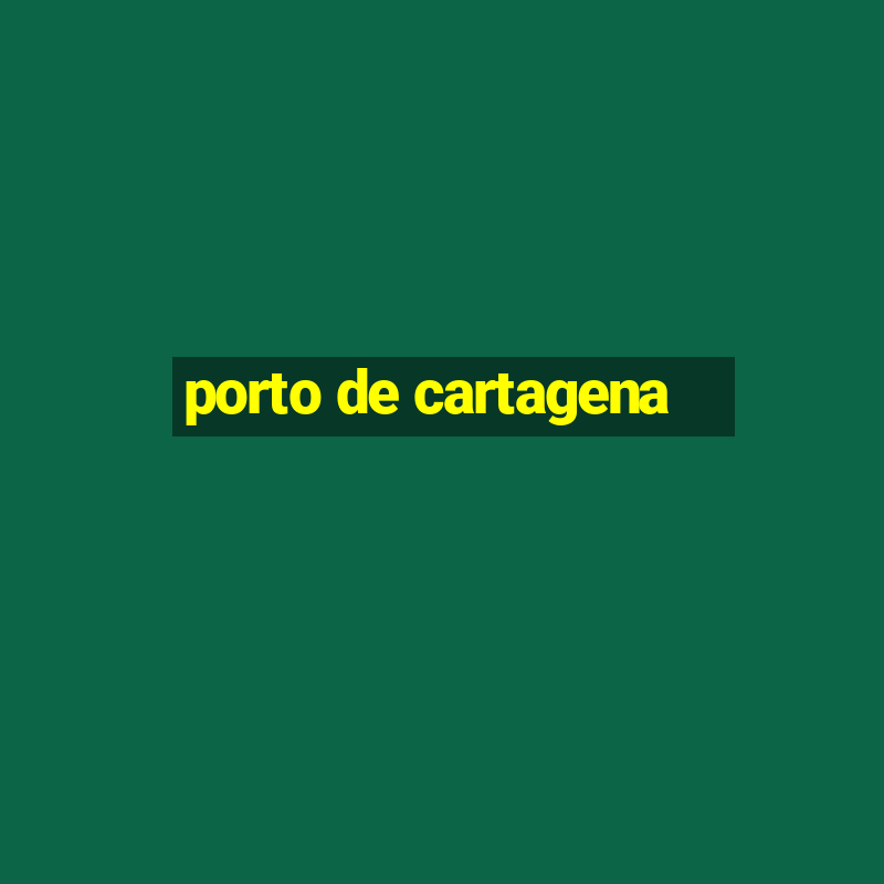 porto de cartagena