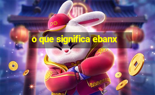 o que significa ebanx