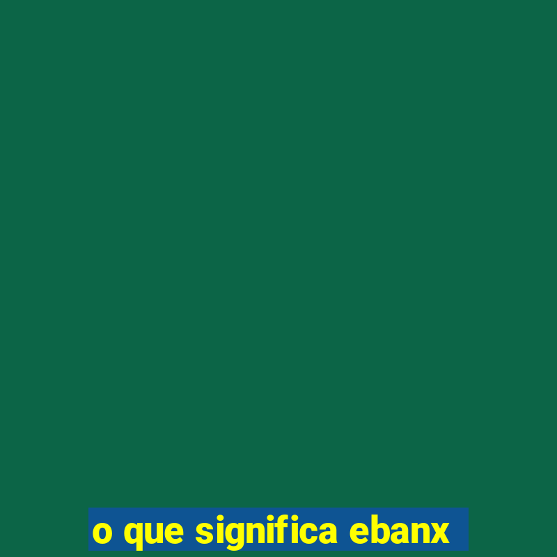 o que significa ebanx