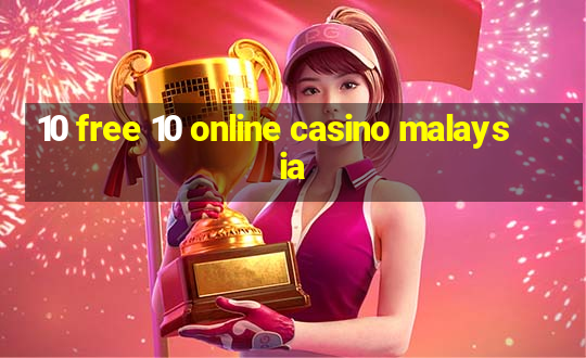 10 free 10 online casino malaysia