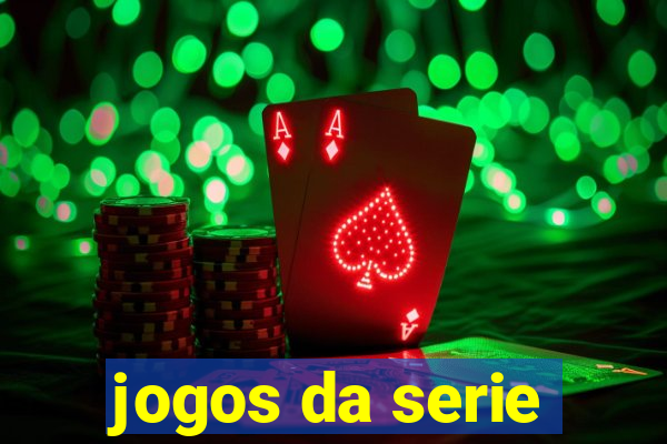 jogos da serie