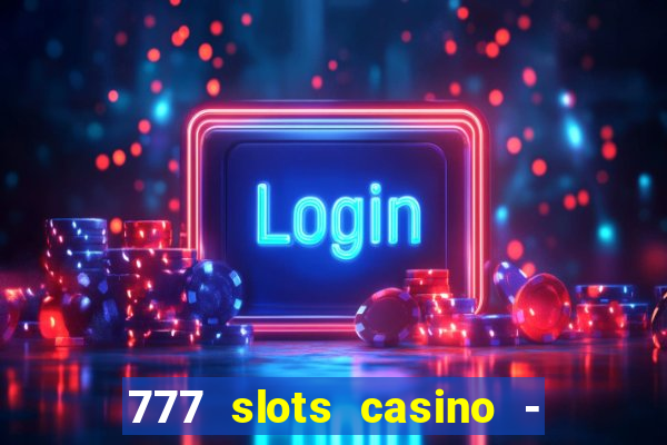 777 slots casino - jogos de ca?a-níqueis online