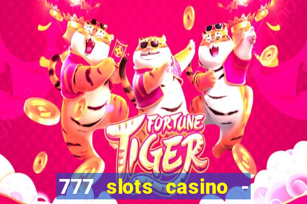 777 slots casino - jogos de ca?a-níqueis online