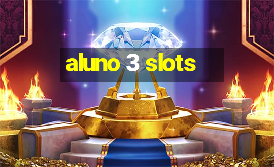 aluno 3 slots