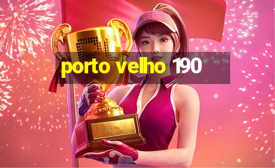 porto velho 190