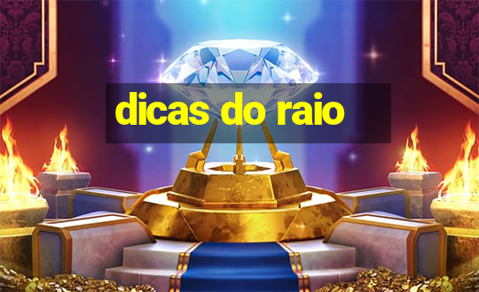 dicas do raio