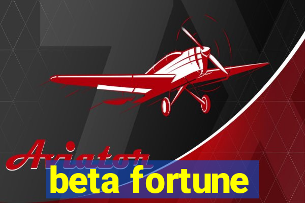 beta fortune