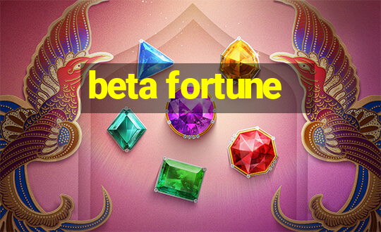 beta fortune