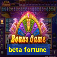 beta fortune