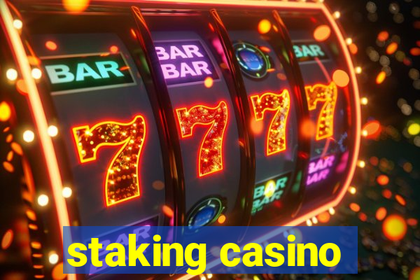 staking casino