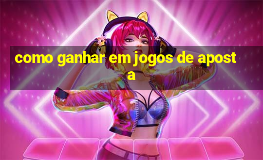 como ganhar em jogos de aposta