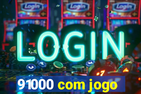 91000 com jogo