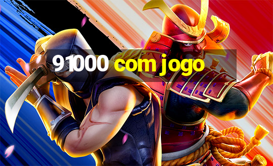 91000 com jogo