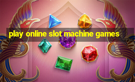 play online slot machine games