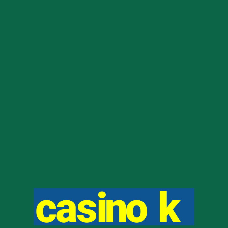 casino k