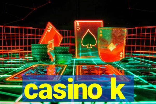 casino k