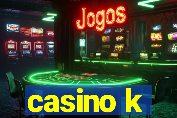 casino k