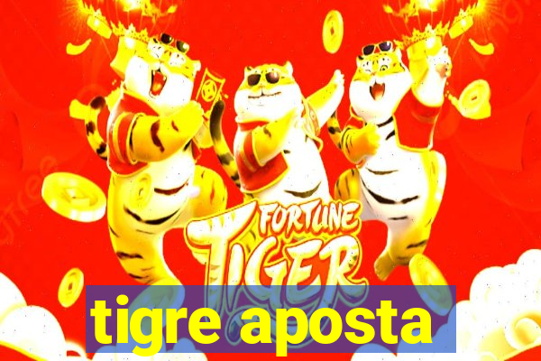 tigre aposta