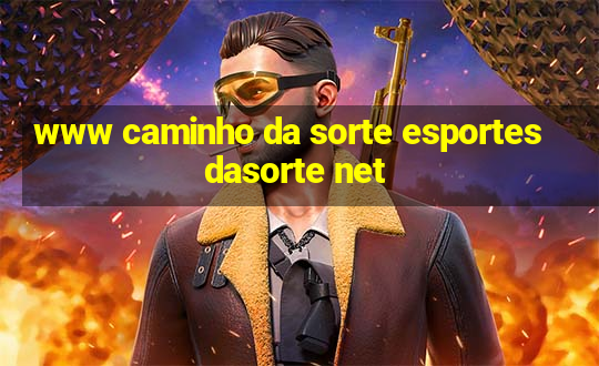 www caminho da sorte esportesdasorte net