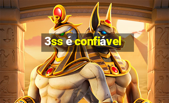 3ss é confiável