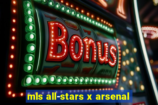 mls all-stars x arsenal