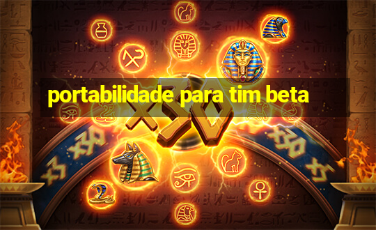 portabilidade para tim beta