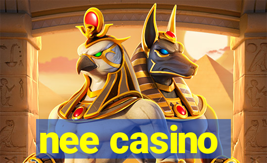 nee casino