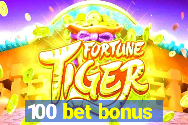 100 bet bonus