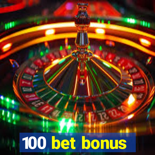 100 bet bonus