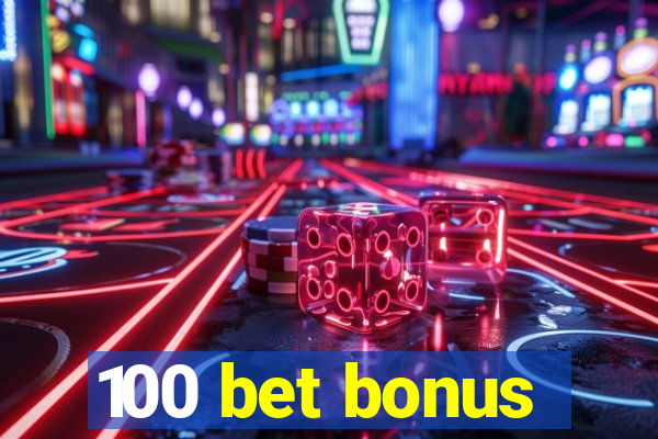 100 bet bonus