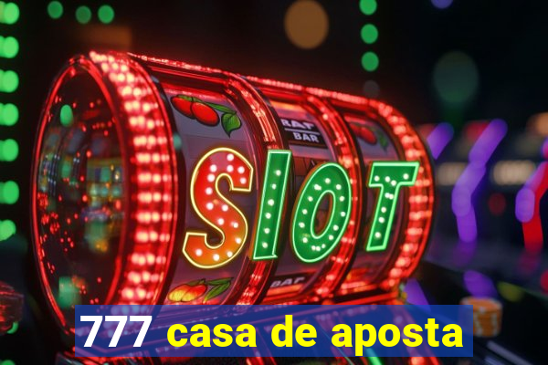 777 casa de aposta