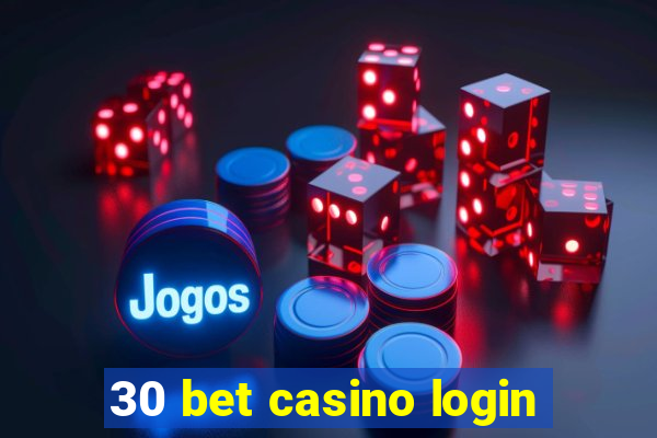 30 bet casino login