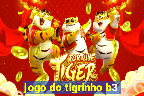 jogo do tigrinho b3