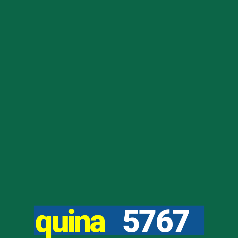 quina 5767 resultado de hoje