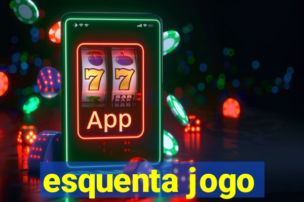 esquenta jogo