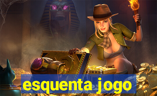 esquenta jogo