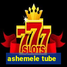 ashemele tube