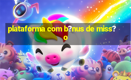 plataforma com b?nus de miss?o