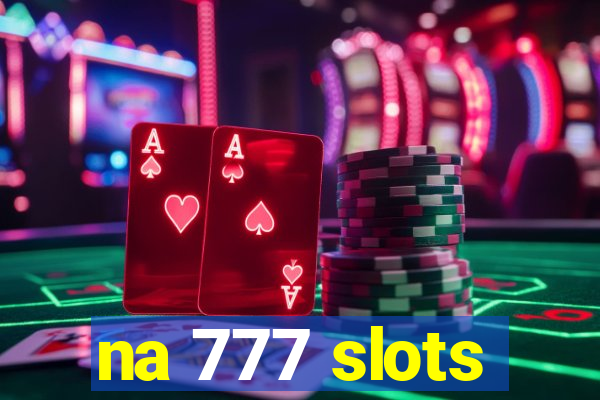 na 777 slots