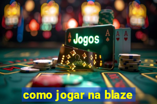 como jogar na blaze