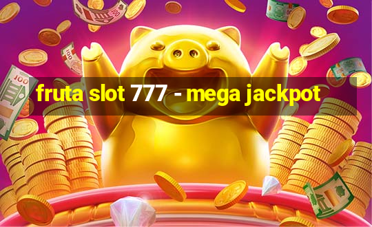 fruta slot 777 - mega jackpot