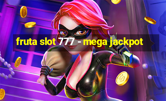 fruta slot 777 - mega jackpot