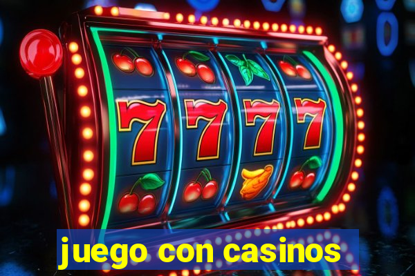 juego con casinos