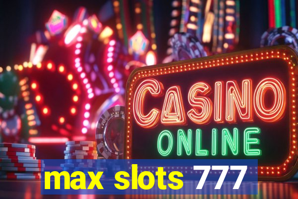 max slots 777