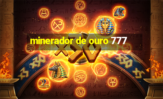 minerador de ouro 777