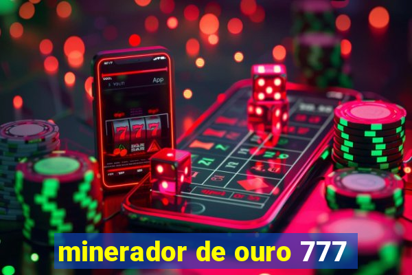 minerador de ouro 777